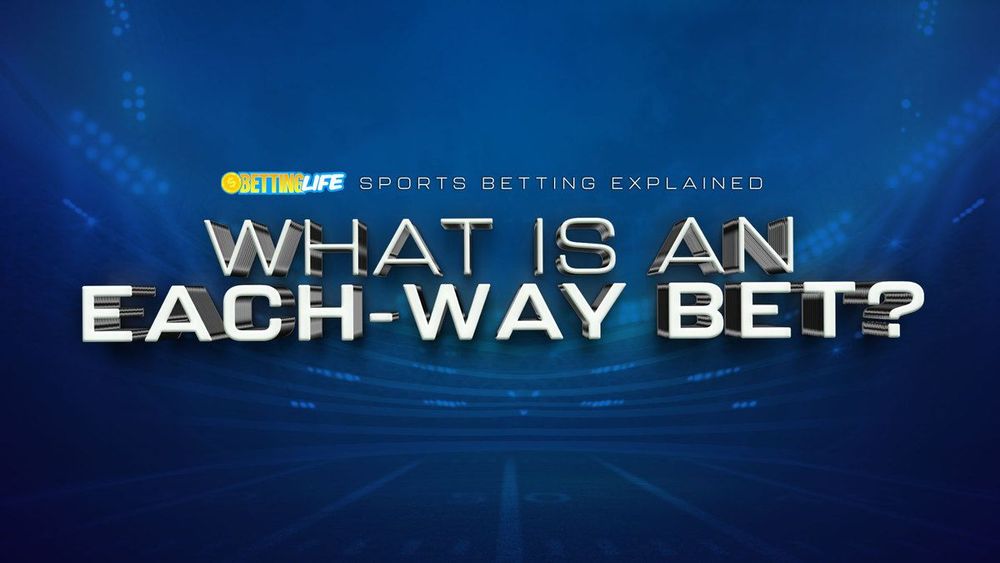 What Is An Each-Way Bet? Everything You Need To Know.